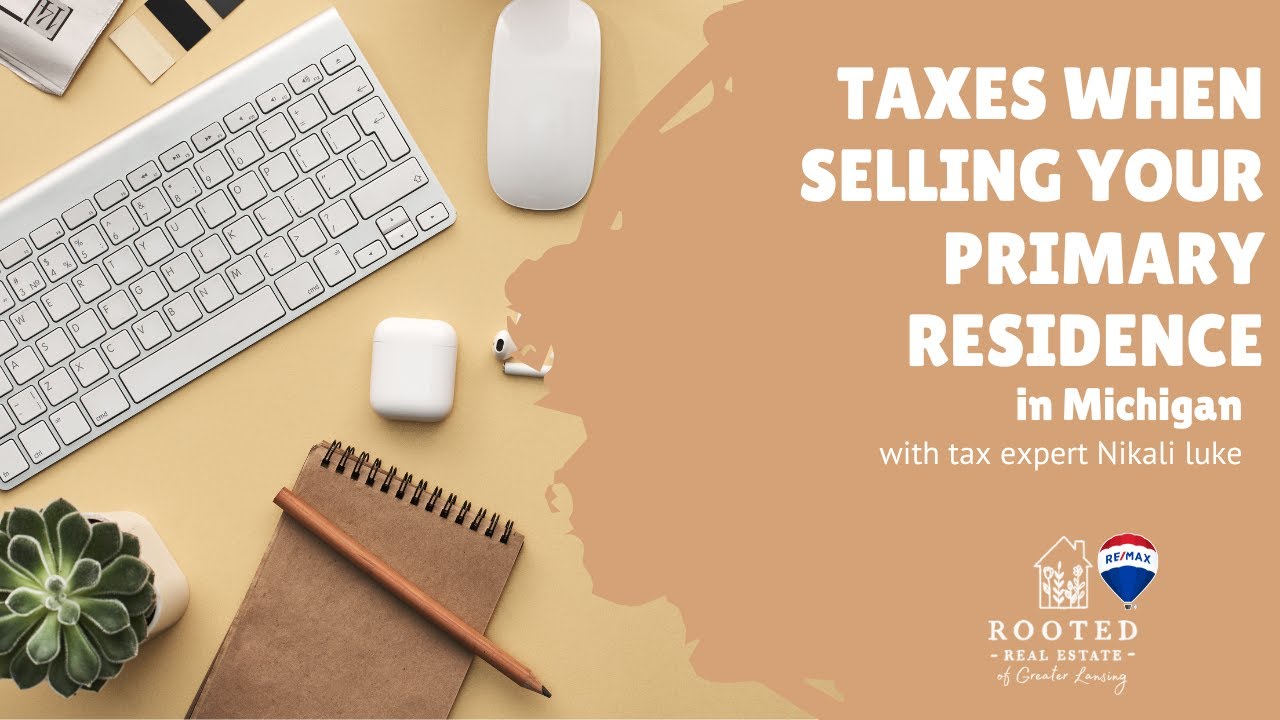 Taxes When Selling Your Primary Residence in Michigan YouTube