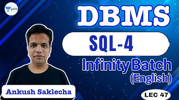SQL - 4 | L 47 | DBMS | Infinity Batch | GATE 2022 CS/IT | Ankush Sir