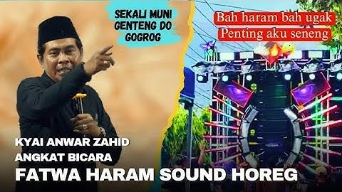 FATWA HARAM SOUND HOREG ABAH ANZA ANGKAT BICARA || TERBARU KYAI ANWAR ZAHID 2025
