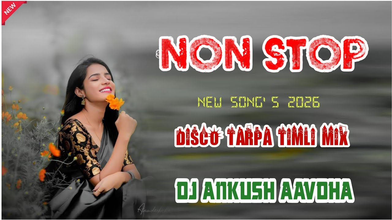 NEW SONG'S NON STOP 2026 DISCO TARPA TIMLI MIX DJ ANKUSH AAVDHA DJ KIRAN AAVDHA 