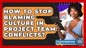 How To Stop Blaming Culture In Project Team Conflicts? - The Project Manager Toolkit
