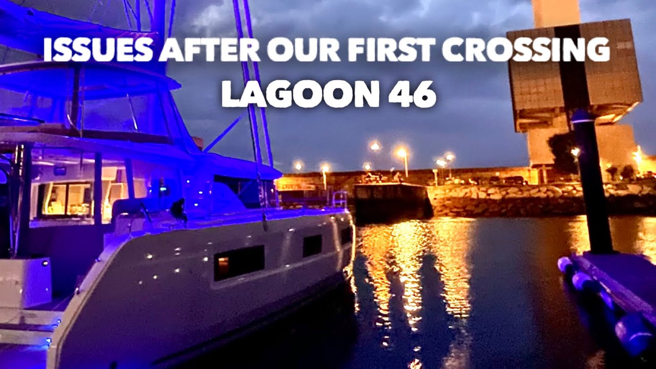 FOUND SOME ISSUES AFTER OUR FIRST CROSSING I Lagoon 46. Ep35