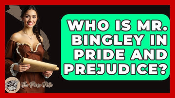 Who Is Mr. Bingley In Pride And Prejudice? - The Prose Path