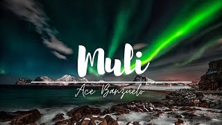 Muli Lyrics by Ace Banzuelo