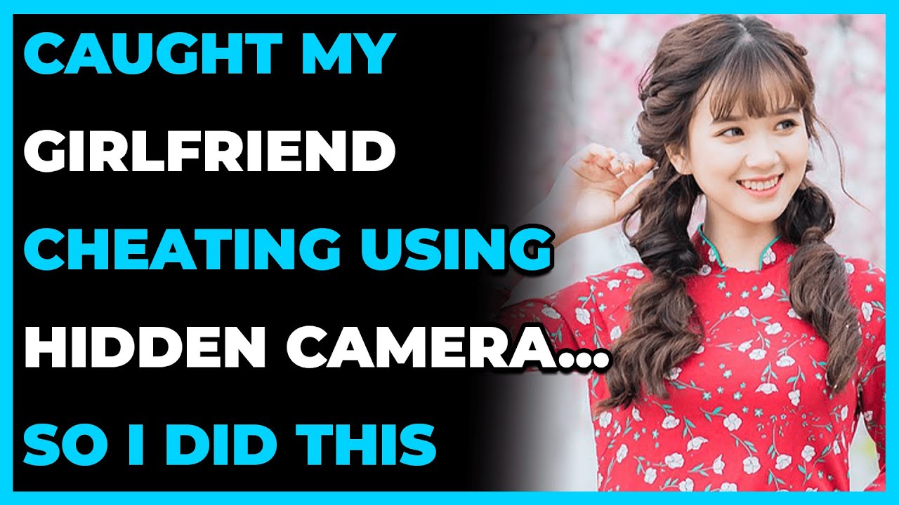Caught My Girlfriend Cheating using Hidden Camera... So I Did This ...