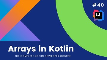 The Complete Kotlin Course #40 - Arrays in Kotlin - Kotlin Tutorials  for Beginners