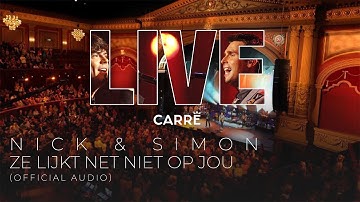 Nick & Simon - Ze Lijkt Net Niet Op Jou (Live in Carré) [Official Audio]