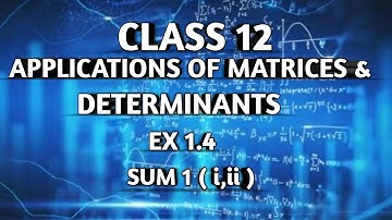 TN ||12 th STD MATHS|| CHAPTER 1 || APPLICATION OF MATRICES &DETERMINANTS || EX 1.4|| SUM 1(i,ii) ||