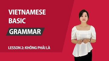 Lesson 2: How to you "không phải là" in Vietnamese | Vietnamese Basic Grammar