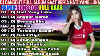 DJ DANGDUT NONSTOP FULL ALBUM - REMIX TERBAIK FULL BASS ENAK DIDENGAR SAMBIL KERJA