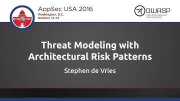 Stephen De Vries - Threat Modeling With Architectural Risk Patterns - AppSecUSA 2016