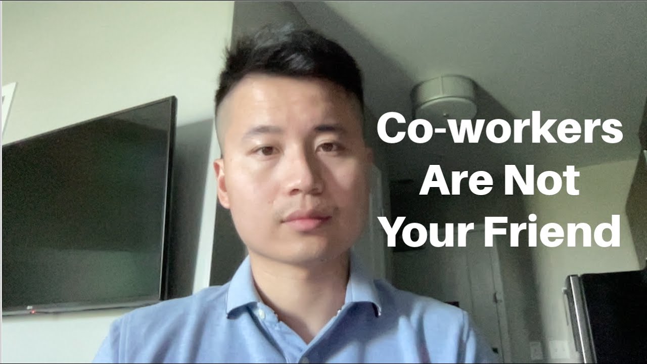 Coworkers are NOT your friend