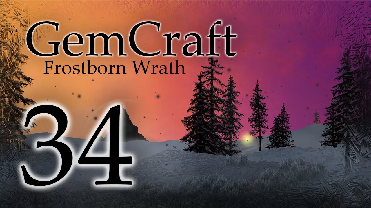 Gemcraft Frostborn Wrath Let's Play Episode 34