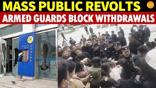 China’s Banks Are Broke, Mass Public Revolts, Armed Guards Block Withdrawals