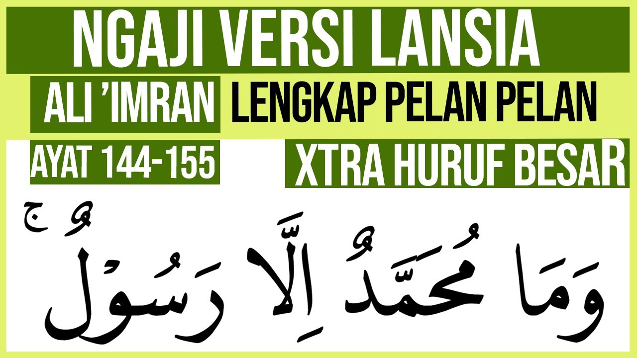 KHUSUS LANSIA BELAJAR NGAJI SURAH ALI IMRAN AYAT 144-155 HURUF EXTRA BESAR DAN PELAN PELAN
