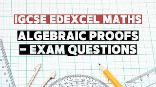 Topic 42: Algebraic Proofs | IGCSE Edexcel Maths | Exam Questions