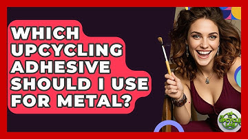 Which Upcycling Adhesive Should I Use For Metal? - The Upcycle Lab