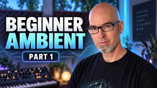 Beginner Ambient Tutorial Part 1: Build Your First Pad and Bass