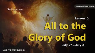 All to the Glory of God - Sabbath School Lesson 5, 3rd Qtr 2026