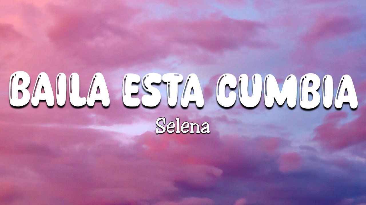 Baila Esta Cumbia - Selena (Letra\Lyrics) - YouTube