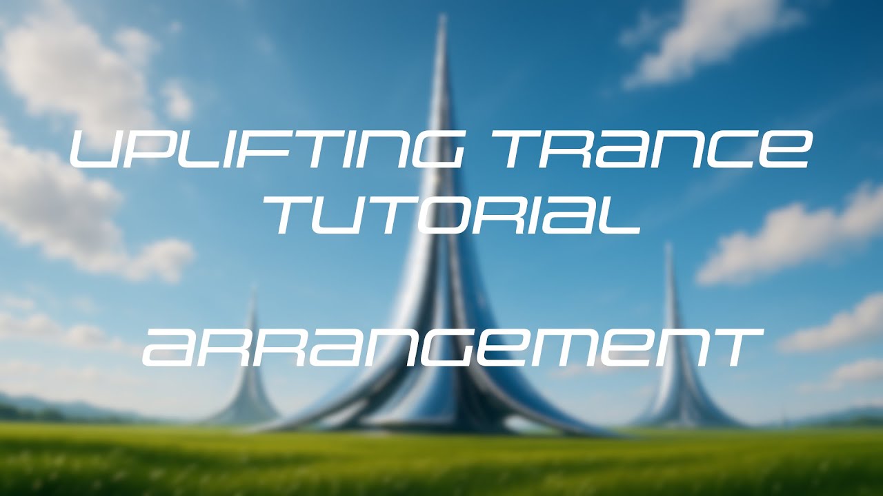 Sonicwork Uplifting Trance Tutorial | Arrangement | Part 6