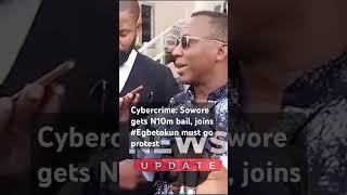 Cybercrime: Sowore gets N10m bail, joins #Egbetokun must go protest