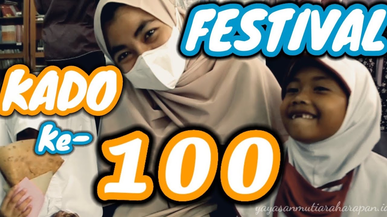 FESTIVAL KADO ke 100 (Keajaiban Do'a) || Yayasan Mutiara Harapan