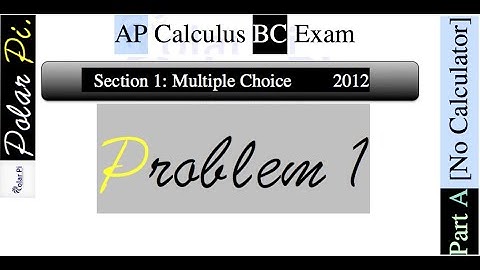 2012 AP Calculus BC Multiple Choice [Part A]- (Problem 1)