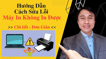 Hướng Dẫn Cách Sửa Lỗi Máy In Không In Được - Học Sửa Chữa Máy Tính Trực Tuyến
