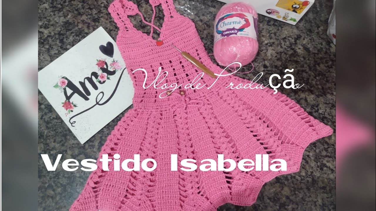 Vlog de Produção Vestido Isabella de Crochê infantil