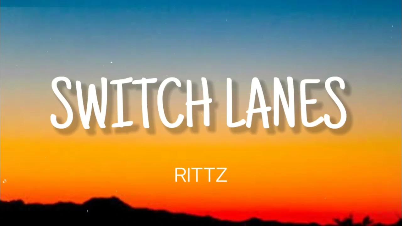 RITTZ SWITCH LANES ( LYRICS ) YouTube
