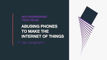 Abusing phones to make the Internet of things - Jan Jongboom