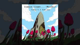 👑 Common Kings - Today's A New Day (feat. ¡MAYDAY!) (Official Audio) chords