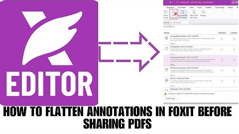 HOW TO FLATTEN ANNOTATIONS IN FOXIT BEFORE SHARING PDFS