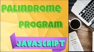 program to check palindrome | Javascript