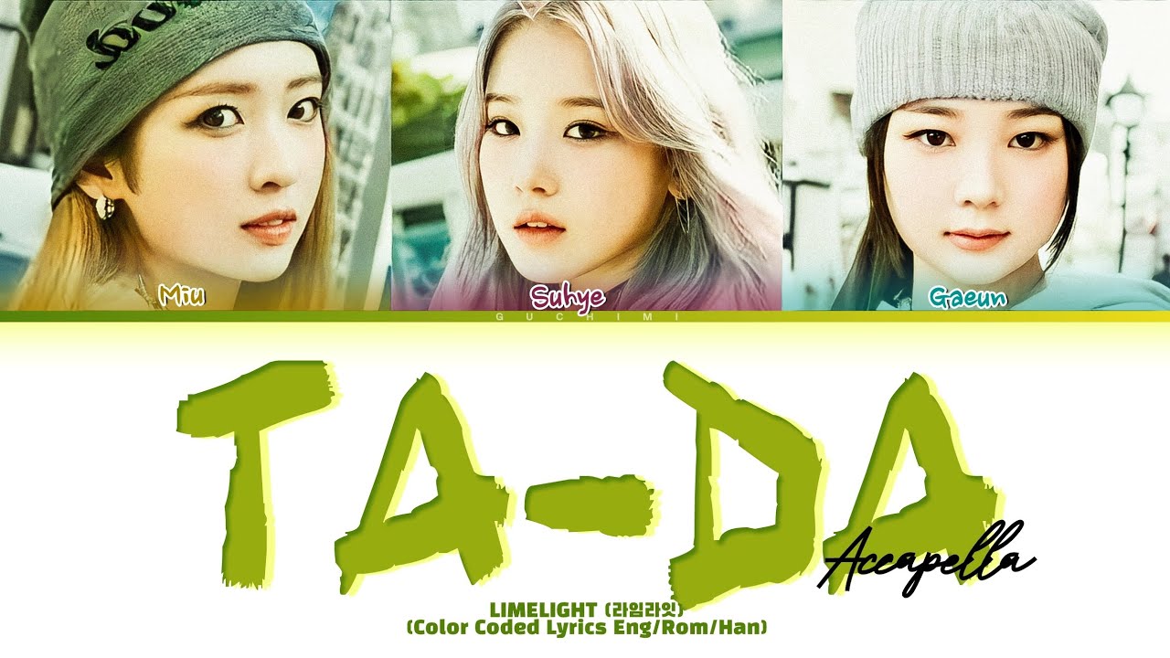 LIMELIGHT 'Ta-da! (Accapella)' Lyrics (Color Coded Lyrics) LIMELIGHT 'Ta-da! (Accapella)' Lyrics (Color Coded Lyrics)