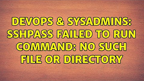 DevOps & SysAdmins: sshpass failed to run command: no such file or directory