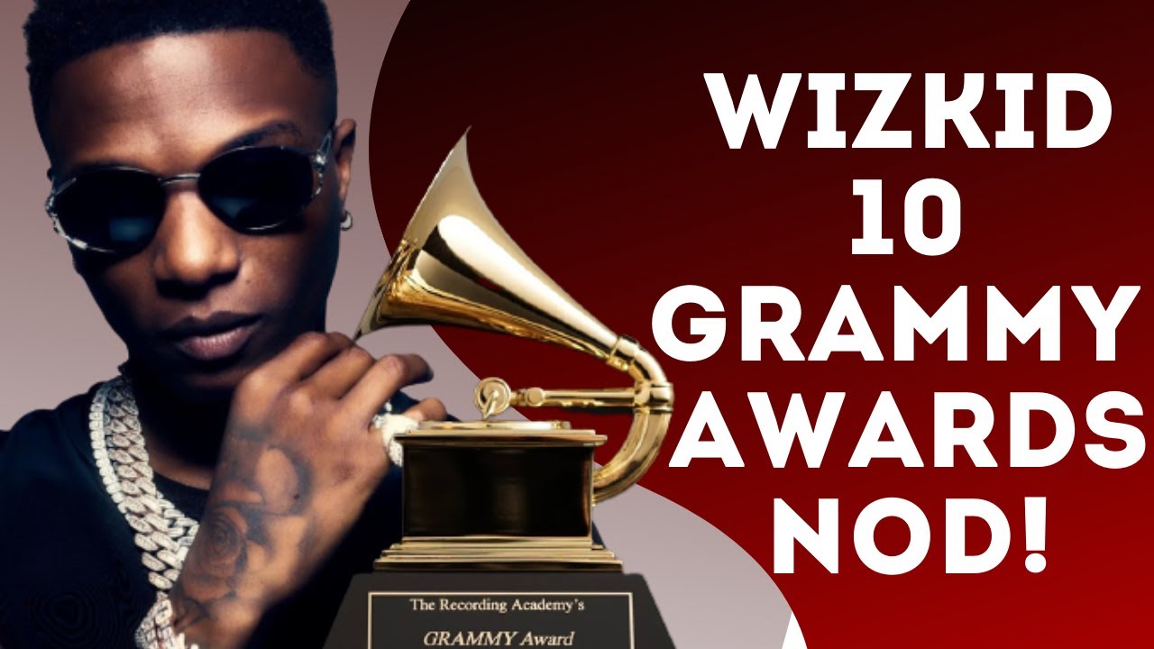 WIZKID Bags Multiples Grammy Awards 2022 Considerations How Many