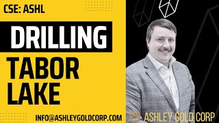 Ashley Gold Corp - Drilling Tabor Lake