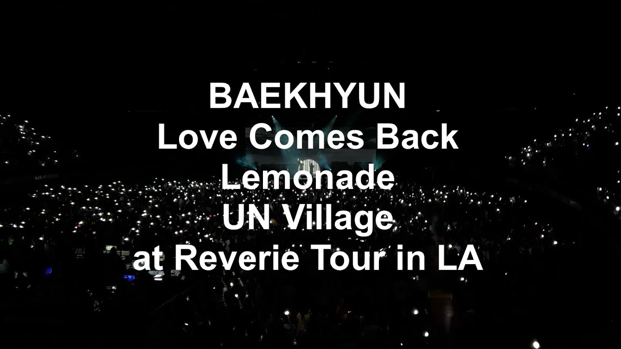 250706 BAEKHYUN - Love Comes Back + Lemonade + UN Village | 2025 BAEKHYUN WORLD TOUR [Reverie] in LA