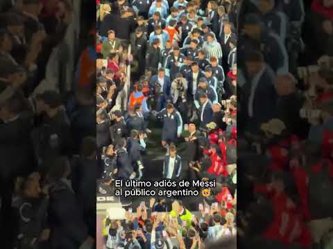 Messi se despidió del público argentino por última vez 🥹🇦🇷