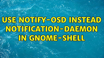 Ubuntu: Use notify-osd instead notification-daemon in GNOME-Shell (2 Solutions!!)