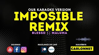 IMPOSIBLE REMIX - BLESSD Ft MALUMA (Karaoke Version)