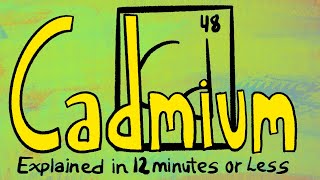 Cadmium Explained in 12 Minutes or Less screenshot 1