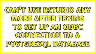 Can't use RStudio any more after trying to set up an ODBC connection to a postgreSQL database