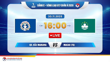 🔴Trực tiếp: QĐ. Bắc Mariana vs Macao (TQ) |16:00-30.11.2025| Vòng loại U17 Châu Á 2026