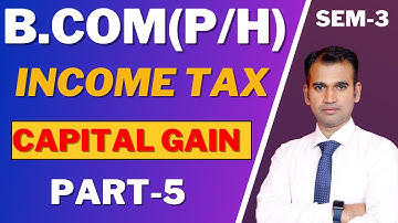 income tax for b.com class || part 5 || capital gain || bcom class || sol/du/soldu || by anuj sir