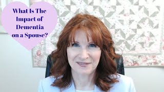What is the Impact of Dementia on a Spouse?