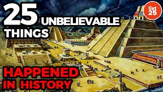 25 Things You Won’t Believe Actually Happened In History