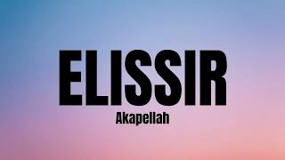 ELISSIR- Akapellah  (Letra/Lyrics)